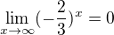 $\lim_{x\to\infty }(-\frac{2}{3})^{x}=0$