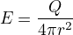 $E = \frac{Q}{4 \eps \pi r^2}$