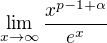 $\lim_{x\to\infty }\frac{x^{p-1+\alpha }}{e^{x}}$