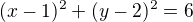 $(x-1)^{2}+(y-2)^{2}=6$
