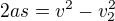 $2as=v^2-v_2^2$