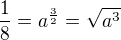 $\frac{1}{8}=a^{\frac{3}{2}}=\sqrt{a^{3}}$