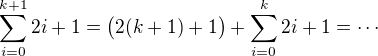 $\sum_{i=0}^{k+1}2i+1=\big(2(k+1)+1\big)+\sum_{i=0}^k2i+1=\cdots$