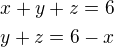 $x+y+z=6\nly+z=6-x$