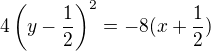 $4\(y-\frac 12\)^2=-8(x+\frac 12)$