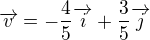 $\overrightarrow{v}=-\frac 45\overrightarrow{i}+\frac 35\overrightarrow{j}$