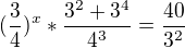kopírovat do textarea $(\frac{3}{4})^{x} * \frac{3^2+3^4}{4^3} = \frac{40}{3^2}$