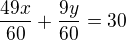 $\frac{49x}{60}+\frac{9y}{60}=30$