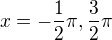 $x=-\frac{1}{2}\pi ,\frac{3}{2}\pi $