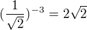 $(\frac{1}{\sqrt{2}})^{-3}=2\sqrt{2}$