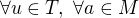 $\forall u\in T,\text{ }\forall a\in M$