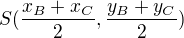 $S(\frac {x_B+x_C}2,\frac {y_B+y_C}2)$