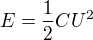 $E=\frac{1}{2}CU^2$