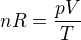 $nR=\frac{pV}{T}$