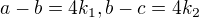 $a-b=4k_1, b-c=4k_2$