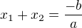 $x_1+x_2=\frac {-b}{a}$