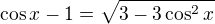 $\cos x-1=\sqrt{3-3\cos^2x}$