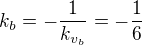 $k_b=-\frac{1}{k_{v_b}}=-\frac{1}{6}$