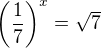 $\left(\frac{1}{7}\right)^x = \sqrt{7}$