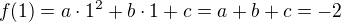 $f(1)=a\cdot1^2+b\cdot1+c=a+b+c=-2$