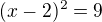 $(x-2)^2=9$