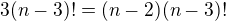 $3(n-3)!=(n-2)(n-3)!$