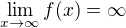 $\lim_{x\to \infty} f(x)=\infty$