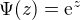 $\Psi(z)=\mathrm{e}^z$