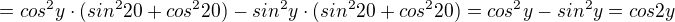kopírovat do textarea $=cos^{2}y\cdot (sin^{2}20+cos^{2}20)-sin^{2}y\cdot (sin^{2}20+cos^{2}20)=cos^{2}y-sin^{2}y=cos2y$