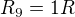$R_9=1R$