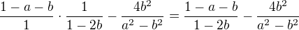 $\dfrac{1-a-b}{1}\cdot\dfrac{1}{1-2b}-\dfrac{4b^2}{a^2-b^2}=\dfrac{1-a-b}{1-2b}-\dfrac{4b^2}{a^2-b^2}$
