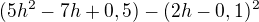 $(5h^{2} - 7h + 0,5)-(2h-0,1)^{2}$