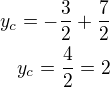 $y_c=-\frac 32+\frac 72\\y_c=\frac 42=2$