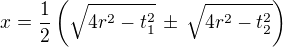 $x=\frac 12\left(\sqrt{4r^2-t_1^2}\,\pm\,\sqrt{4r^2-t_2^2}\right)$