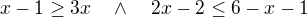 $x-1\ge3x\quad \wedge \quad 2x-2\le6-x-1$