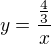 $y=\frac{\frac{4}{3}}{x}$