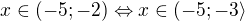 $x\in(-5;-2)\Leftrightarrow x \in (-5;-3\rangle$