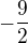 $-\frac{9}{2}$
