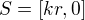 $S=[kr,0]$