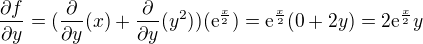 $\frac{\partial f}{{\partial y}}=(\frac{\partial }{{\partial y}}(x)+\frac{\partial }{{\partial y}}(y^{2}))(\mathrm{e}^{\frac{x}{2}})=\mathrm{e}^{\frac{x}{2}}(0+2y)=2\mathrm{e}^{\frac{x}{2}}y$