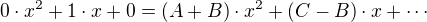 $0\cdot x^2 + 1\cdot x + 0 = (A+B)\cdot x^2 + (C-B)\cdot x + \cdots $