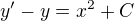 $y'-y=x^2 + C$