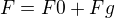 $F=F0+Fg$