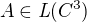 $A\in \textit{L}(C^3)$