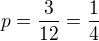 $p = \frac{3}{12}=\frac{1}{4}$