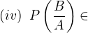 kopírovat do textarea $(iv)\;\; P\left(\frac{B}{A}\right)\in $