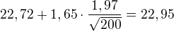 $22,72+1,65\cdot \frac{1,97}{\sqrt{200}} = 22,95$