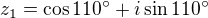 $z_1=\cos 110^\circ +i\sin 110^\circ $