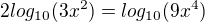 $2log_{10}(3x^{2})=log_{10}(9x^{4})$