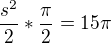 $\frac{s^2}{2}*\frac{\pi}{2} = 15\pi$